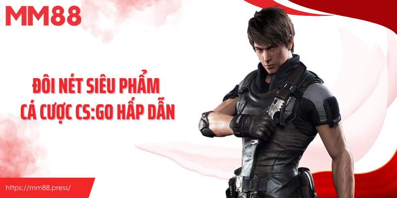 Đôi nét siêu phẩm cá cược CS:GO hấp dẫn