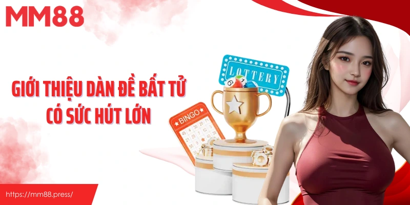 Giới thiệu dàn đề bất tử có sức hút lớn
