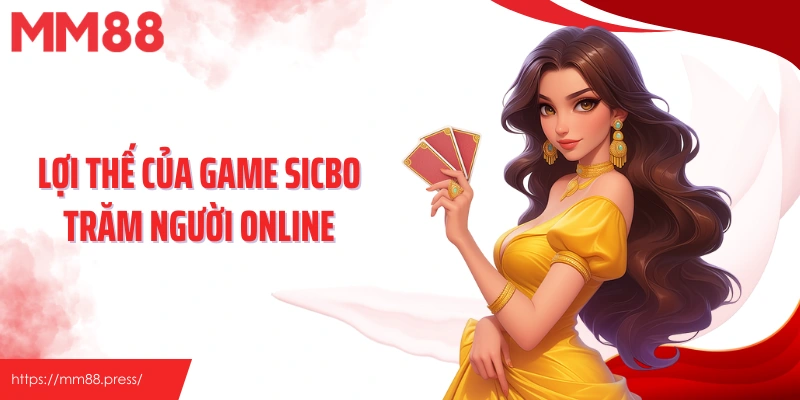Lợi thế của game sicbo trăm người online