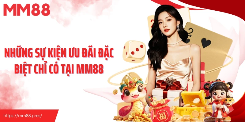 Những sự kiện ưu đãi đặc biệt chỉ có tại MM88